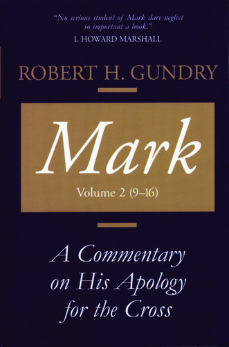 Mark (A Commentary on His Apology for the Cross, Volume 2) by Robert H. Gundry, 9780802829115