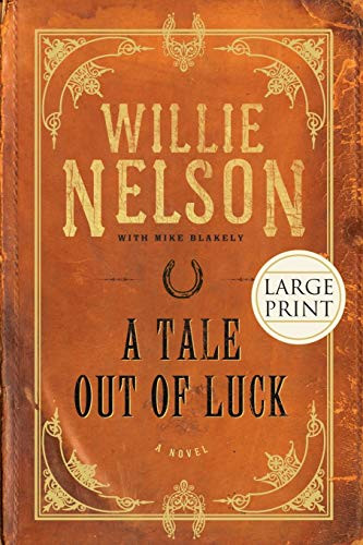 A Tale Out of Luck (A Novel) by Willie Nelson, Mike Blakely, 9781599951676