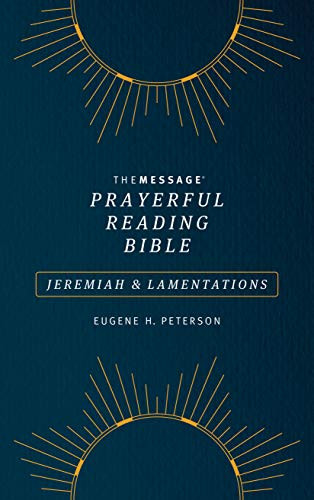 The Message Prayerful Reading Bible: Jeremiah & Lamentations (Softcover, Blue) by Eugene H. Peterson, 9781641583992