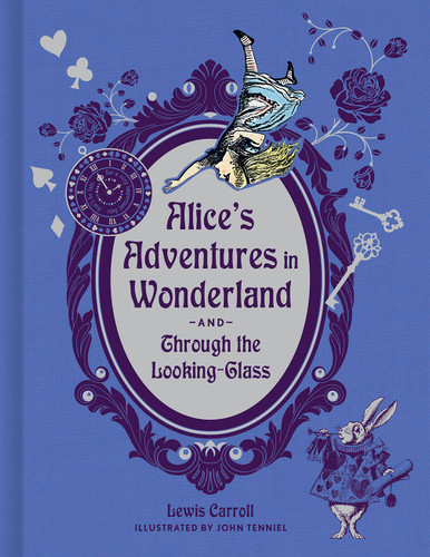 Alice's Adventures in Wonderland and Through the Looking-Glass (Deluxe Edition) by Lewis Carroll, John Tenniel, 9781454944034 Alice's Adventures in Wonderland and Through the Looking-Glass (Deluxe Edition) by Lewis Carroll, John Tenniel, 9781454944034