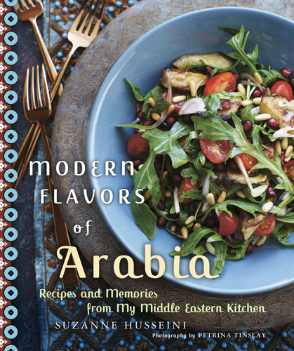 Modern Flavors of Arabia (Recipes and Memories from My Middle Eastern Kitchen: A Cookbook) by Suzanne Husseini, Petrina Tinslay, 9780449015612