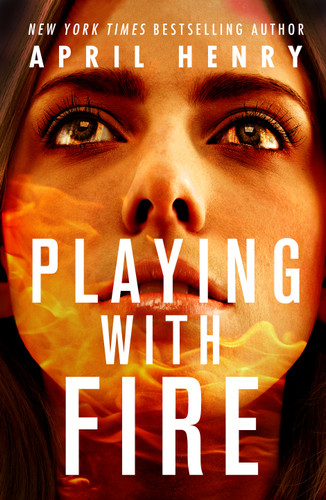 Playing with Fire - 9781250821249 by April Henry, 9781250821249