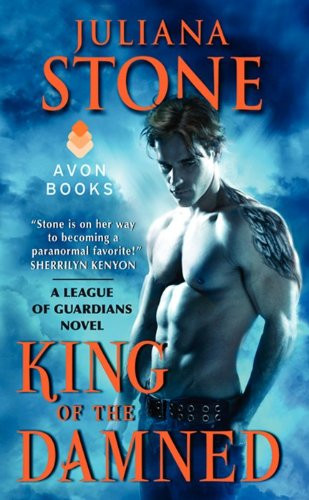 King of the Damned (A League of Guardians Novel) by Juliana Stone, 9780062102317