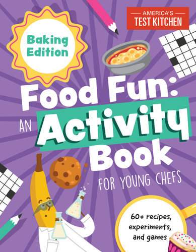 Food Fun An Activity Book for Young Chefs (Baking Edition: 60+ recipes, experiments, and games) by America's Test Kitchen Kids, 9781948703741
