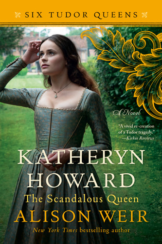 Katheryn Howard, The Scandalous Queen (A Novel) - 9781101966624 by Alison Weir, 9781101966624