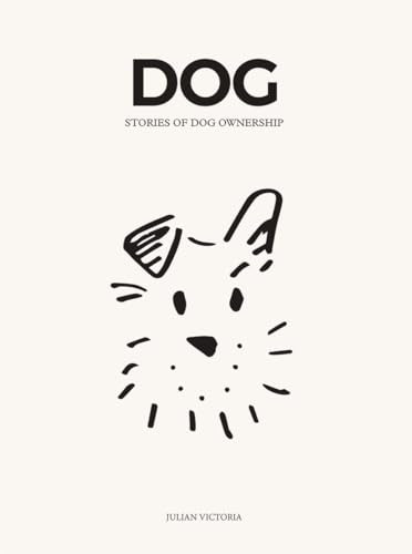 DOG (Stories of Dog Ownership) by Julian Victoria, 9781784884413