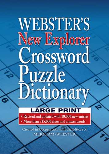 Webster's New Explorer Crossword Puzzle Dictionary, Third Edition, Large Print Edition by Merriam-Webster, 9781596951778