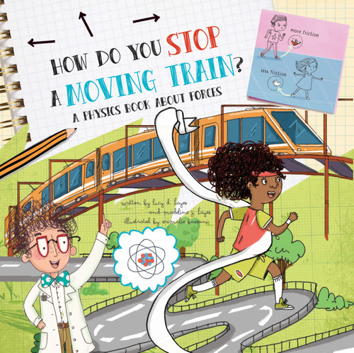 How Do You Stop a Moving Train? (A Physics Book About Forces) by Lucy D. Hayes, Madeline J. Hayes, Srimalie Bassani, 9781486718627