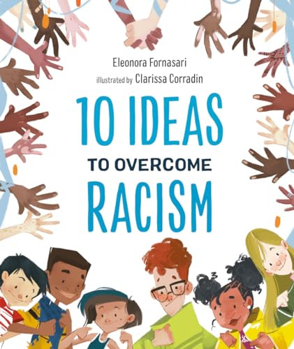 10 Ideas to Overcome Racism by Eleonora Fornasari, Clarissa Corradin, 9781951784065