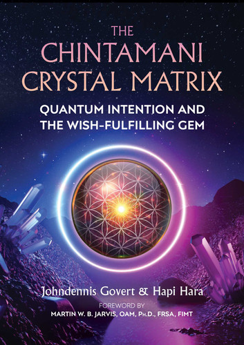 The Chintamani Crystal Matrix (Quantum Intention and the Wish-Fulfilling Gem) by Johndennis Govert, Hapi Hara, Martin W. B. Jarvis, 9781644113141