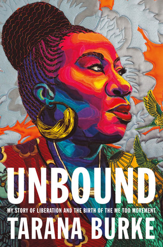 Unbound (My Story of Liberation and the Birth of the Me Too Movement) by Tarana Burke, 9781250621733