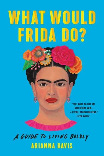 What Would Frida Do? (A Guide to Living Boldly) - 9781541600614 by Arianna Davis, 9781541600614