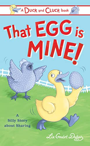 That Egg Is Mine! (A Silly Story about Sharing) by Liz Goulet Dubois, 9781728236827
