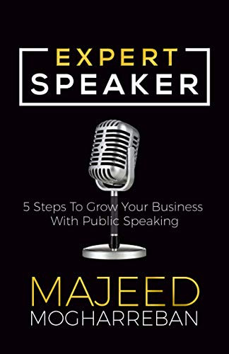 Expert Speaker (5 Steps To Grow Your Business With Public Speaking) by Majeed Mogharreban, 9781642794113