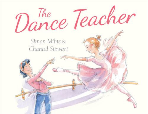 The Dance Teacher by Simon Milne, Chantal Stewart, 9781743313312