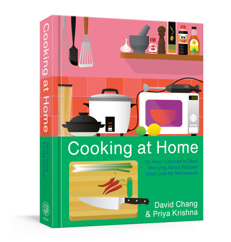 Cooking at Home (Or, How I Learned to Stop Worrying About Recipes (And Love My Microwave): A Cookbook) by David Chang, Priya Krishna, 9781524759247 Cooking at Home (Or, How I Learned to Stop Worrying About Recipes (And Love My Microwave): A Cookbook) by David Chang, Priya Krishna, 9781524759247
