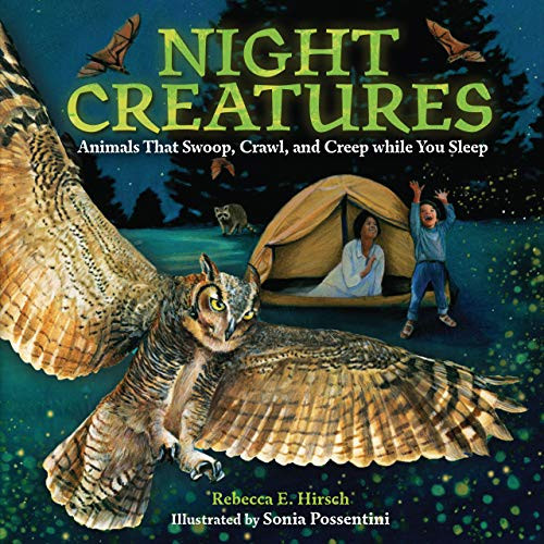 Night Creatures (Animals That Swoop, Crawl, and Creep while You Sleep) by Rebecca E. Hirsch, Sonia Possentini, 9781541581296