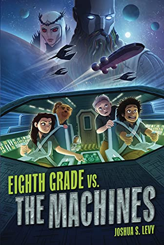 Eighth Grade vs. the Machines by Joshua S. Levy, 9781541598942