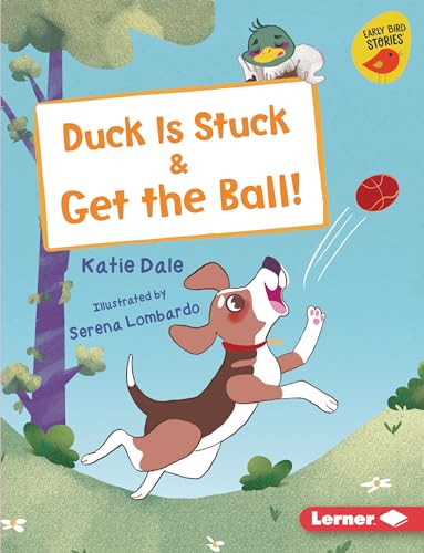 Duck Is Stuck & Get the Ball! by Katie Dale, Serena Lombardo, 9781728417233