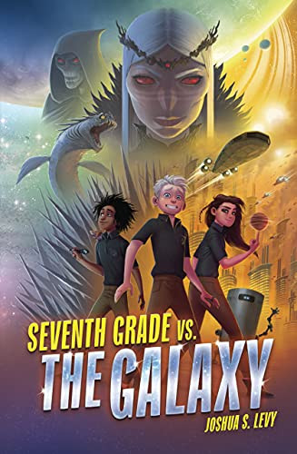 Seventh Grade vs. the Galaxy by Joshua S. Levy, 9781728423098