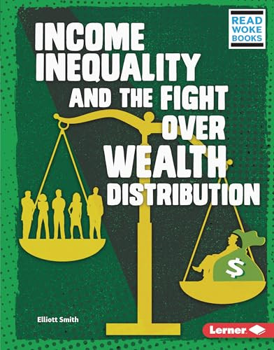 Income Inequality and the Fight over Wealth Distribution by Elliott Smith, 9781728423456