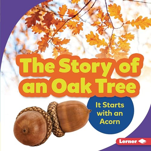 The Story of an Oak Tree (It Starts with an Acorn) by Emma Carlson-Berne, 9781728428260