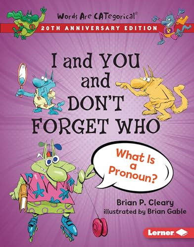 I and You and Don't Forget Who, 20th Anniversary Edition (What Is a Pronoun?) by Brian P. Cleary, Brian Gable, 9781728428420