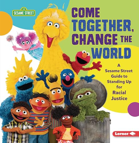 Come Together, Change the World (A Sesame Street ® Guide to Standing Up for Racial Justice) - 9781728431437 by Jackie Golusky, 9781728431437