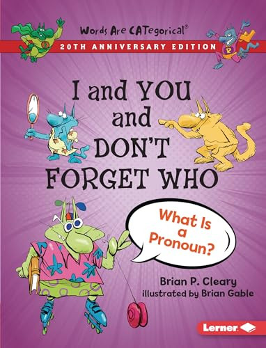 I and You and Don't Forget Who, 20th Anniversary Edition (What Is a Pronoun?) - 9781728431710 by Brian P. Cleary, Brian Gable, 9781728431710