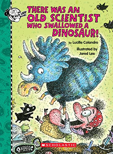 There Was an Old Scientist Who Swallowed a Dinosaur! by Lucille Colandro, Jared Lee, 9781338668407