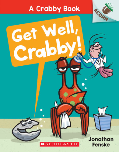 Get Well, Crabby!: An Acorn Book (A Crabby Book #4) by Jonathan Fenske, Jonathan Fenske, 9781338767827 Get Well, Crabby!: An Acorn Book (A Crabby Book #4) by Jonathan Fenske, Jonathan Fenske, 9781338767827