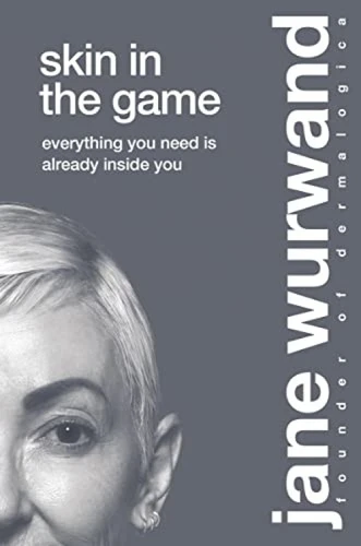 Skin in the Game (Everything You Need is Already Inside You) by Jane Wurwand, 9781400224302