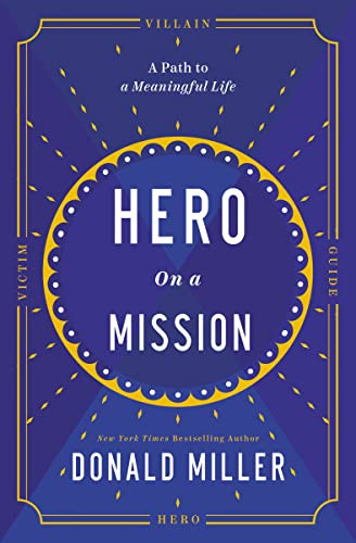 Hero on a Mission (A Path to a Meaningful Life) by Donald Miller, 9781400226948