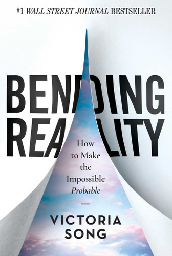 Bending Reality (How to Make the Impossible Probable) by Victoria Song, 9781637630051