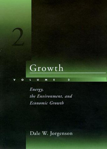 Growth, Volume 2 (Energy, the Environment, and Economic Growth) by Dale W. Jorgenson, 9780262519236