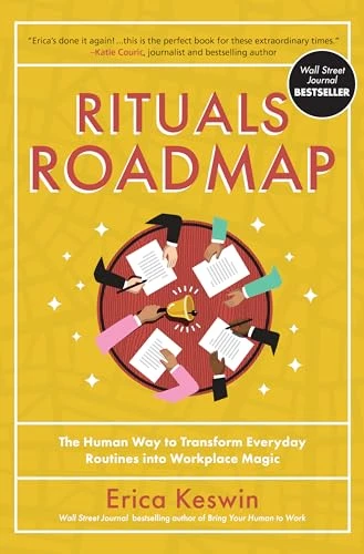 Rituals Roadmap: The Human Way to Transform Everyday Routines into Workplace Magic by Erica Keswin, 9781260461893