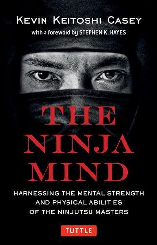 The Ninja Mind (Harnessing the Mental Strength and Physical Abilities of the Ninjutsu Masters) - 9780804853460 by Kevin Keitoshi Casey, Stephen K. Hayes, 9780804853460