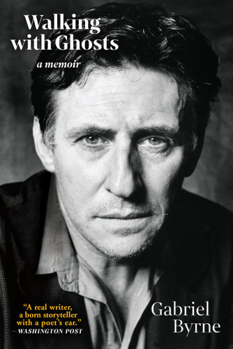 Walking with Ghosts by Gabriel Byrne, 9780802157133