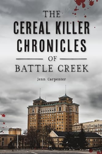 The Cereal Killer Chronicles of Battle Creek by Jennifer Carpenter, 9781467149495
