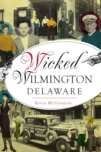 Wicked Wilmington, Delaware by Kevin McGonegal, 9781467148566