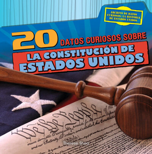 20 datos curiosos sobre la Constitución de Estados Unidos (20 Fun Facts About the U.S. Constitution) by Therese M. Shea, 9781538253786