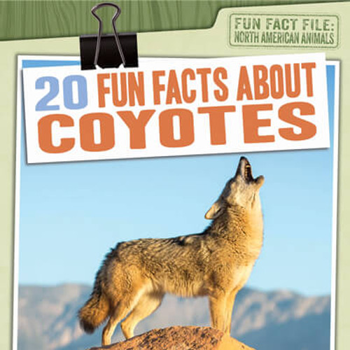 20 Fun Facts About Coyotes by Charlie Light, 9781538257487