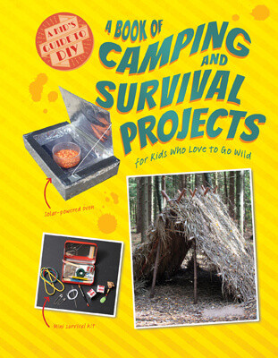 A Book of Camping and Survival Projects for Kids Who Love to Go Wild - 9781538270394 by Ruth Owen, 9781538270394