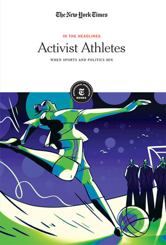 Activist Athletes (When Sports and Politics Mix) - 9781642823332 by The New York Times Editorial Staff, 9781642823332
