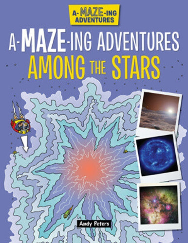 A-Maze-ing Adventures Among the Stars by Lisa Regan, Andy Peters, 9781499485578
