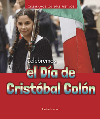 Celebremos el Día de Cristóbal Colón (Celebrating Columbus Day) by Elaine Landau, 9781978516793 Celebremos el Día de Cristóbal Colón (Celebrating Columbus Day) by Elaine Landau, 9781978516793