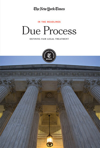 Due Process (Defining Fair Legal Treatment) by The New York Times Editorial Staff, 9781642823202