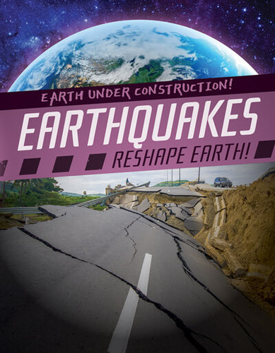 Earthquakes Reshape Earth! - 9781538258408 by Charlie Light, 9781538258408