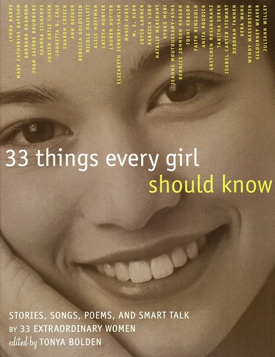 33 Things Every Girl Should Know (Stories, Songs, poems, and Smart Talk by 33 Extraordinary Women) by Tonya Bolden, 9780517709368