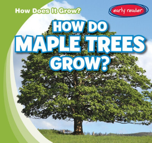 How Do Maple Trees Grow? - 9781538263037 by Kathleen Connors